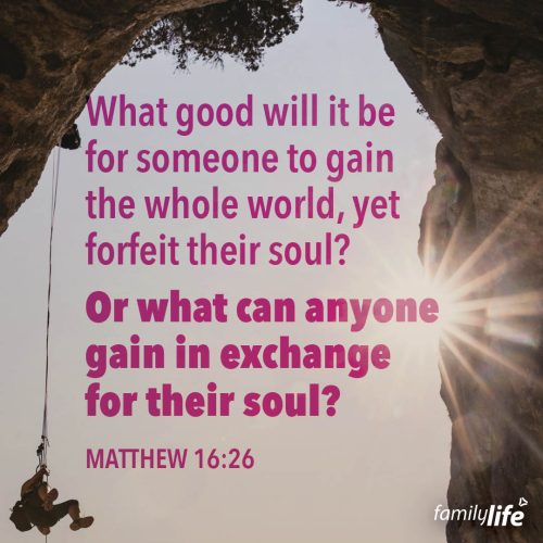 Thursday, November 7, 2024
Matthew 16:26
What good will it be for someone to gain the whole world, yet forfeit their soul? Or what can anyone give in exchange for their soul.Jim Carrey once said, I wish everyone could get rich and famous and have everything they ever dreamed of, so they could see that’s not the answer. So, even if you gained the whole world, the Bible says without God, you still come up empty. But if you do the opposite and empty yourself for God, Jesus says you’ll gain in every way.