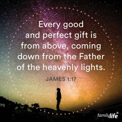 Friday, December 6, 2024
James 1:17
Every good and perfect gift is from above, coming down from the Father of the heavenly lights, who does not change like shifting shadows.You have been given many gifts. Whether those gifts include material blessings, relationships, talents, or even life itself, they’re all gifts from a good God. And that good God does not change like this ever-changing world we live in. He is the same yesterday, today and forever.