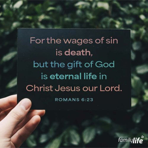 Thursday, December 5, 2024
Romans 6:23
For the wages of sin is death, but the gift of God is eternal life in Christ Jesus our Lord.Everyone faces this same truth at some point. You’re a sinner. And that sin separates you from God forever. And there is nothing you can do about it. That’s why Jesus did it instead. He gave you the gift of eternal life, by dying in your place and rising back to life again. Won’t you accept His free gift today?