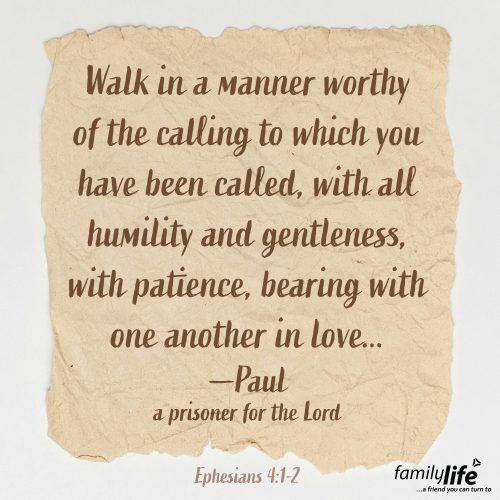 Thursday, February 13, 2025
Ephesians 4:1-2
I therefore, a prisoner for the Lord, urge you to walk in a manner worthy of the calling to which you have been called, with all humility and gentleness, with patience, bearing with one another in love...Paul was put in prison unjustly, and yet he didn’t spend his time being discouraged. He spent it encouraging believers to continue to trust the LORD no matter what circumstance He put them in. And that encouragement is for you too. No matter where He’s put you, walk worthy of your calling.