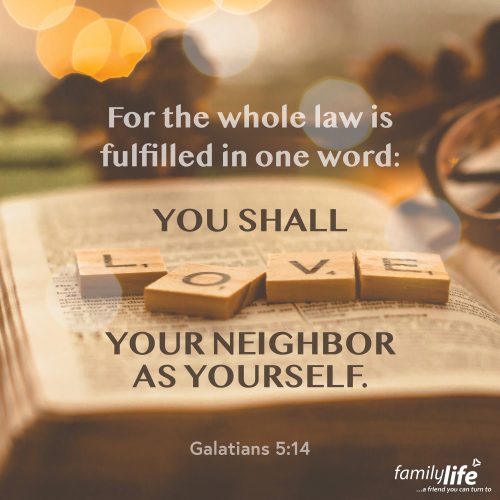 Friday, February 14, 2025
Galatians 5:14
For the whole law is fulfilled in one word: “You shall love your neighbor as yourself.”Every day, whether you realize it or not, you show love to yourself. You do it by sleeping in a warm house, filling up your belly, and making sure you have clothes that keep you warm. But did you know that’s also what God’s calling you to do for others? And the tricky part is, He wants you to give it to them just like you give it to yourself…freely, without charge, and without judgment. When you do that, you fulfill God’s law of love.