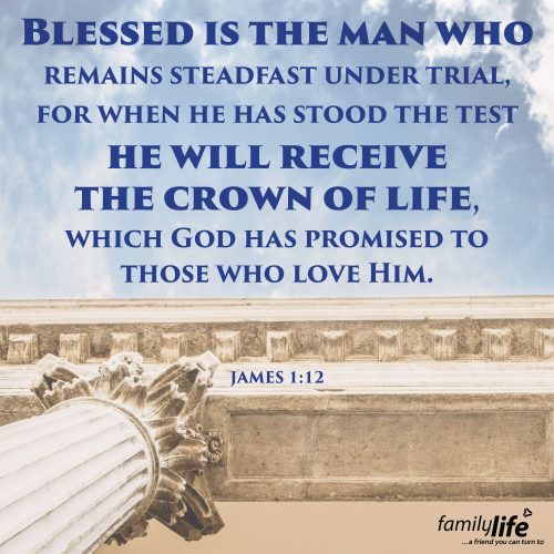 Thursday, February 20, 2025
James 1:12
Blessed is the man who remains steadfast under trial, for when he has stood the test he will receive the crown of life, which God has promised to those who love Him.Each day we face trials. Maybe you got a flat tire on the way to work, or you lost your job, or maybe this week you can’t afford to fill your car with gas. Whatever trial you’re facing today, just know God sees you and that He has a crown ready to give you when you face this trial steadfast in your faith!