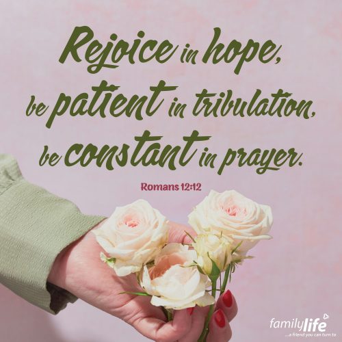 Monday, February 24, 2025
Romans 12:12
Rejoice in hope, be patient in tribulation, be constant in prayer.Did you know God has given us a way for living a resilient Christian life? And it will help you even if you’re in the midst of difficulty, pain, or tribulation. It’s by focusing your heart on 3 things: hope, patience and prayer.  Hope in the midst of waiting, patience in the face of tribulation and steadfastness in your time of prayer.